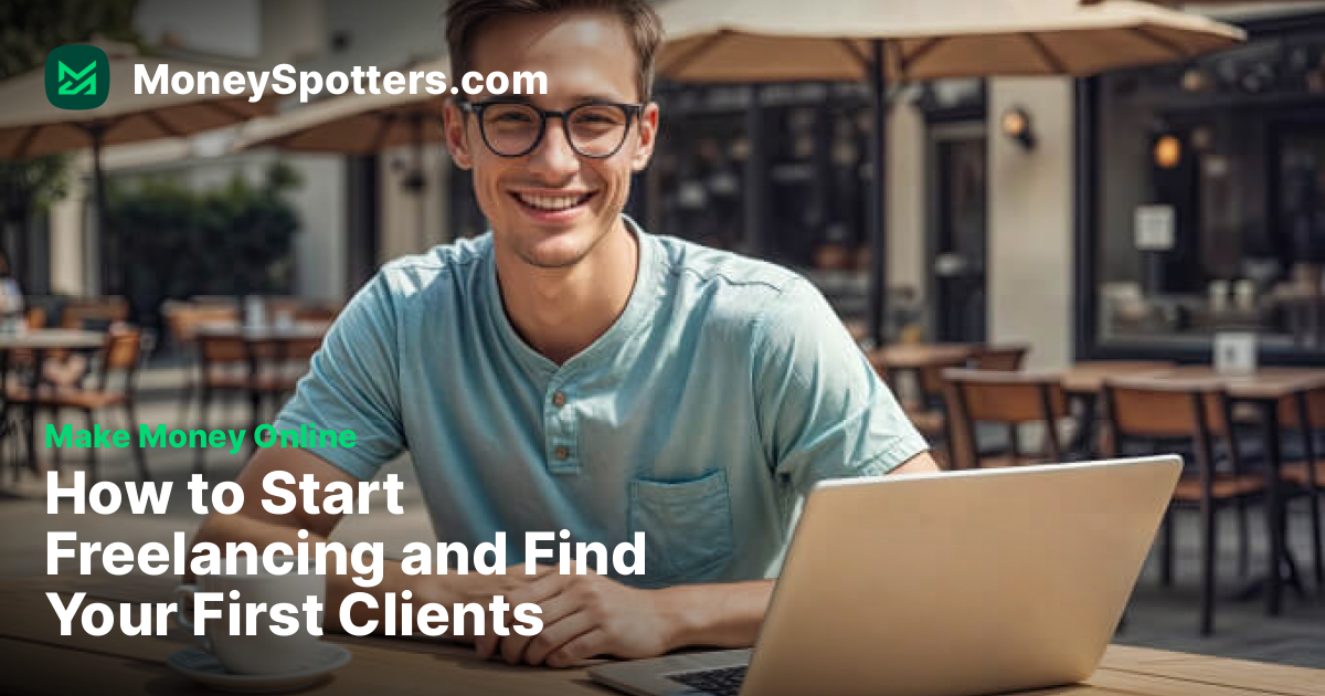 How to Start Freelancing and Find Your First Clients | Make Money Online